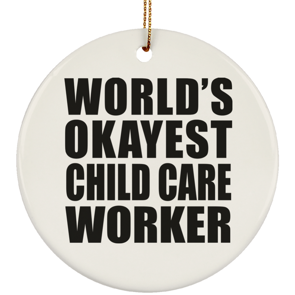 World's Okayest Child Care Worker - Circle Ornament