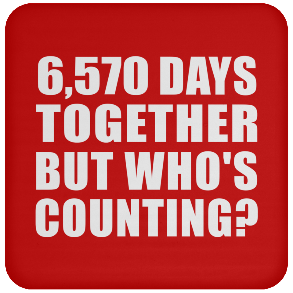 18th Anniversary 6,570 Days Together But Who's Counting - Drink Coaster