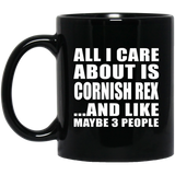 All I Care About Is Cornish Rex - 11 Oz Coffee Mug Black