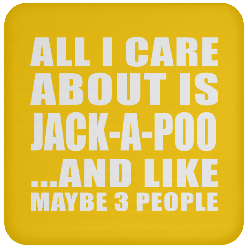 All I Care About Is Jack-A-Poo - Drink Coaster