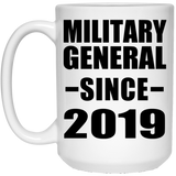 Military General Since 2019 - 15oz Coffee Mug