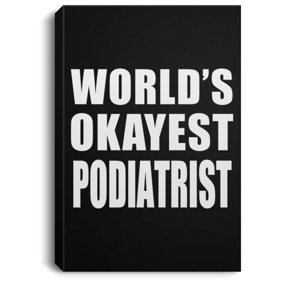 World's Okayest Podiatrist - Canvas Portrait