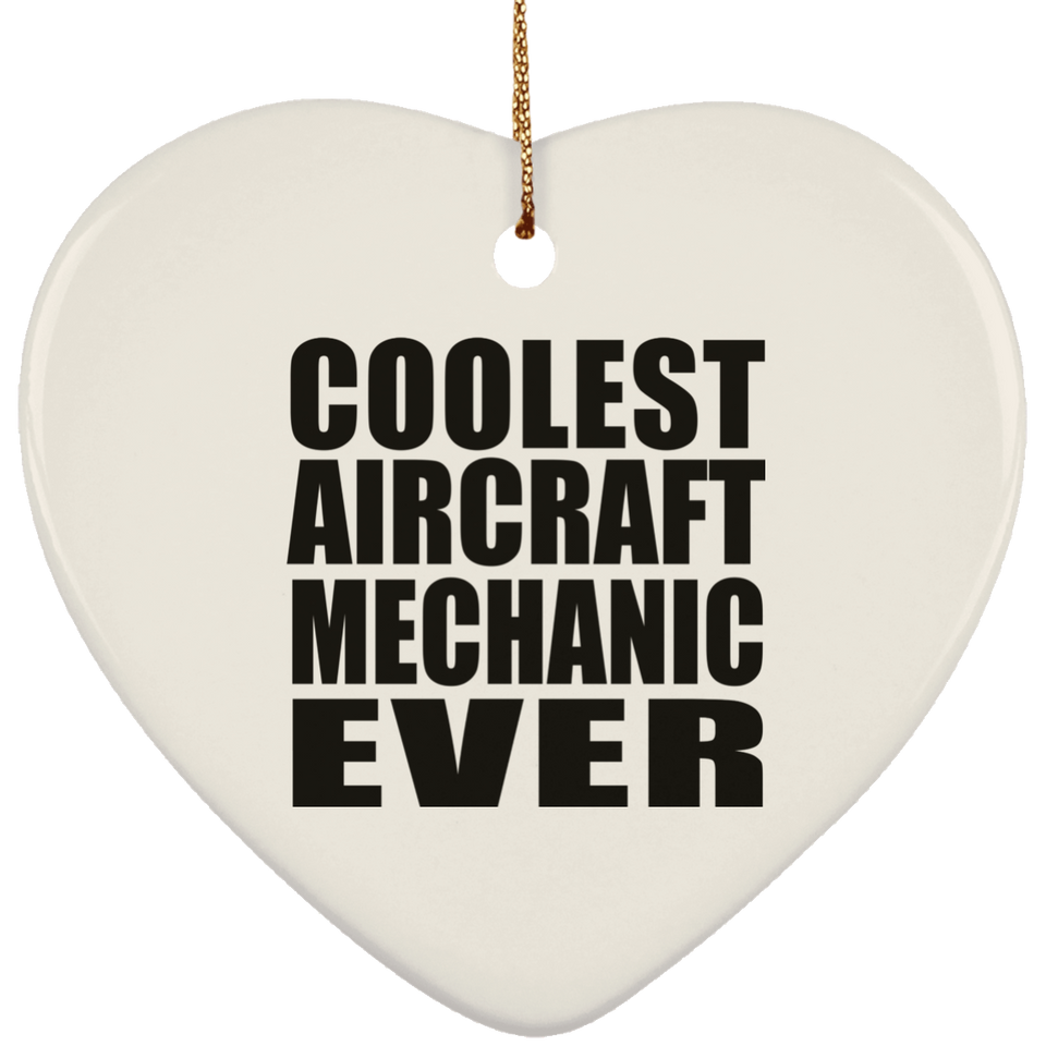 Coolest Aircraft Mechanic Ever - Heart Ornament