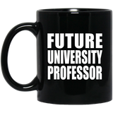 Future University Professor - 11oz Coffee Mug Black