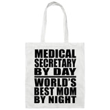 Medical Secretary By Day World's Best Mom By Night - Tote Bag White