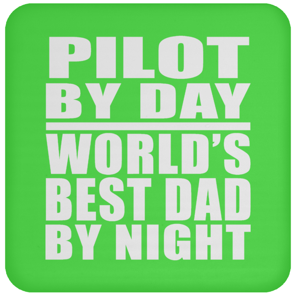 Pilot By Day World's Best Dad By Night - Drink Coaster