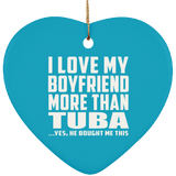 I Love My Boyfriend More Than Tuba - Heart Ornament
