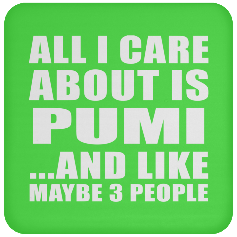 All I Care About Is Pumi - Drink Coaster