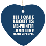All I Care About Is Lab-Pointer - Heart Ornament