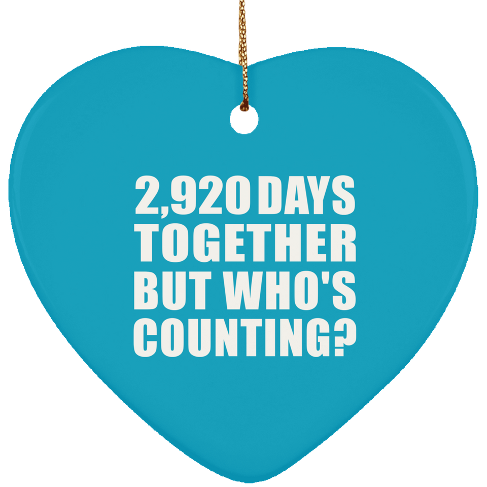 8th Anniversary 2,920 Days Together But Who's Counting - Heart Ornament