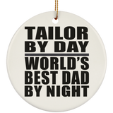 Tailor By Day World's Best Dad By Night - Circle Ornament