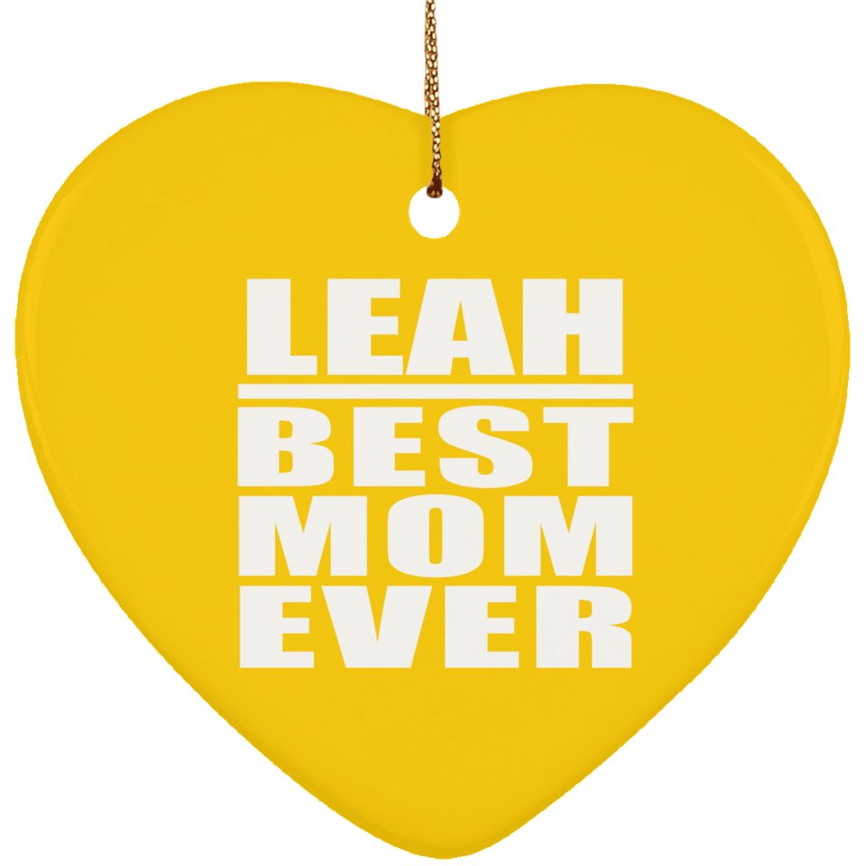 Leah Best Mom Ever - Heart Ornament