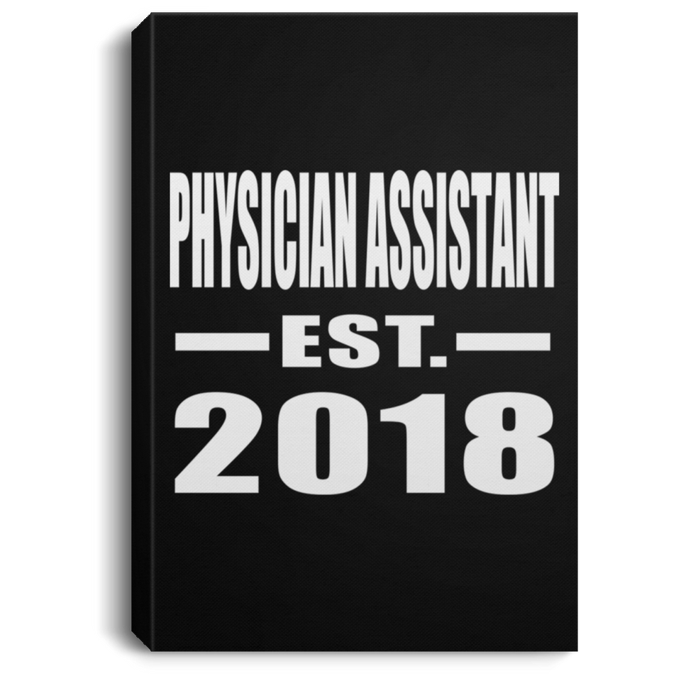 Physician Assistant Established EST. 2018 - Canvas Portrait