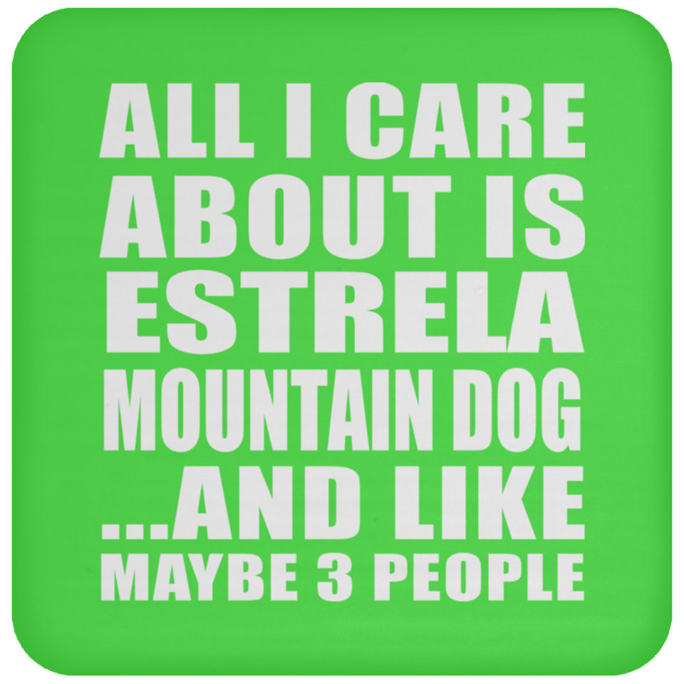All I Care About Is Estrela Mountain Dog - Drink Coaster