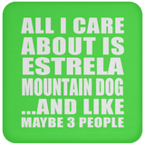All I Care About Is Estrela Mountain Dog - Drink Coaster