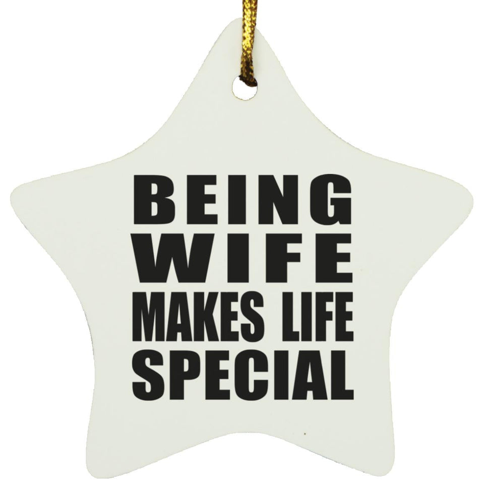 Being Wife Makes Life Special - Star Ornament
