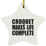 Croquet Makes Life Complete - Star Ornament