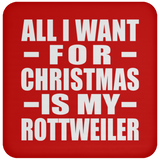 All I Want For Christmas Is My Rottweiler - Coaster