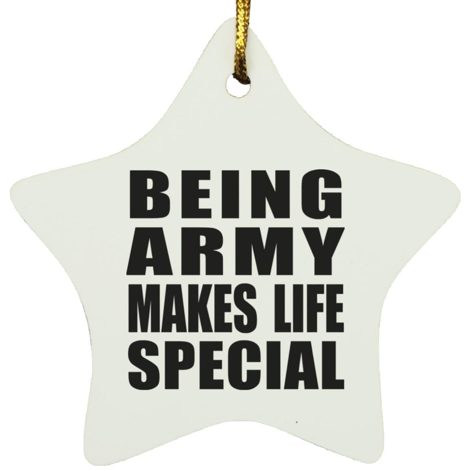 Being Army Makes Life Special - Star Ornament