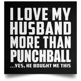 I Love My Husband More Than Punchball - Poster Square