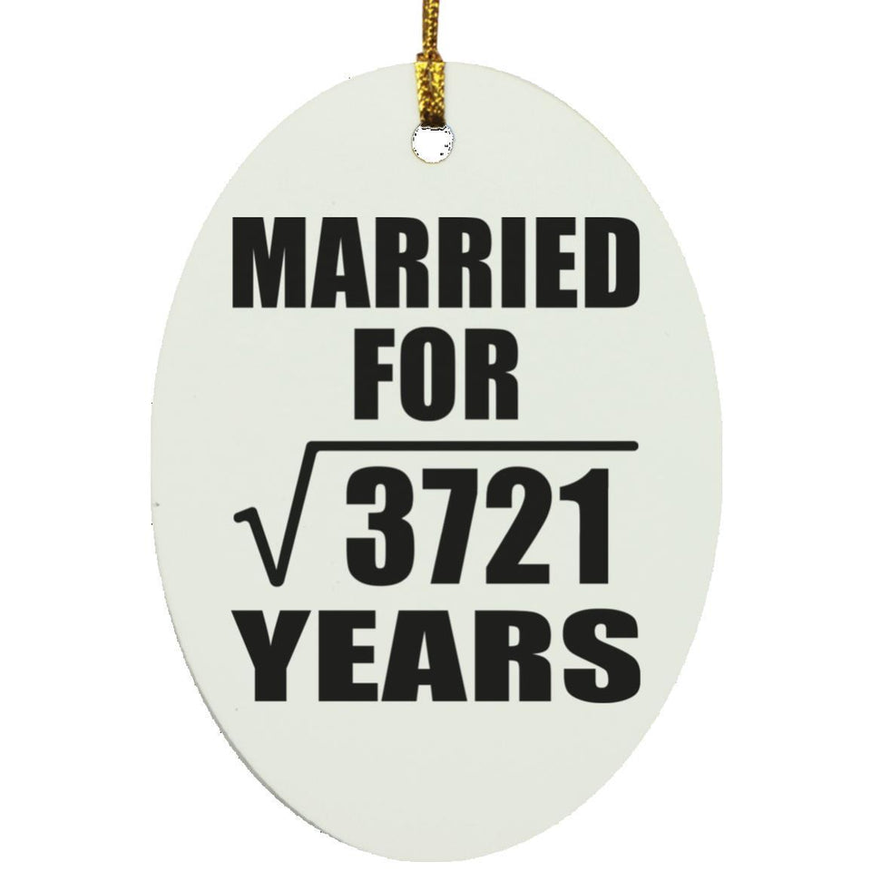 61st Anniversary Married For Square Root of 3721 Years - Oval Ornament