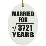 61st Anniversary Married For Square Root of 3721 Years - Oval Ornament