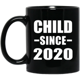 Child Since 2020 - 11oz Coffee Mug Black