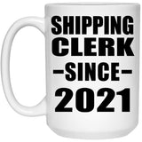 Shipping Clerk Since 2021 - 15oz Coffee Mug