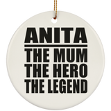 Anita The Mum The Hero The Legend - Circle Ornament