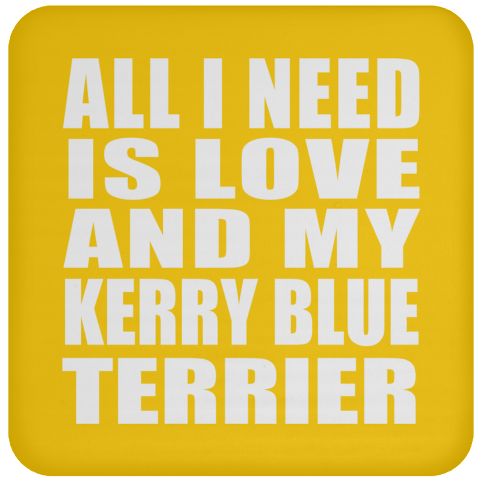 All I Need Is Love And My Kerry Blue Terrier - Drink Coaster