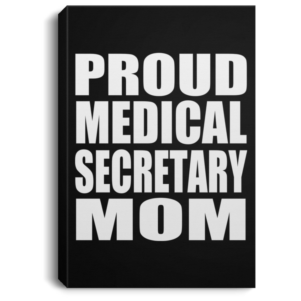 Proud Medical Secretary Mom - Canvas Portrait