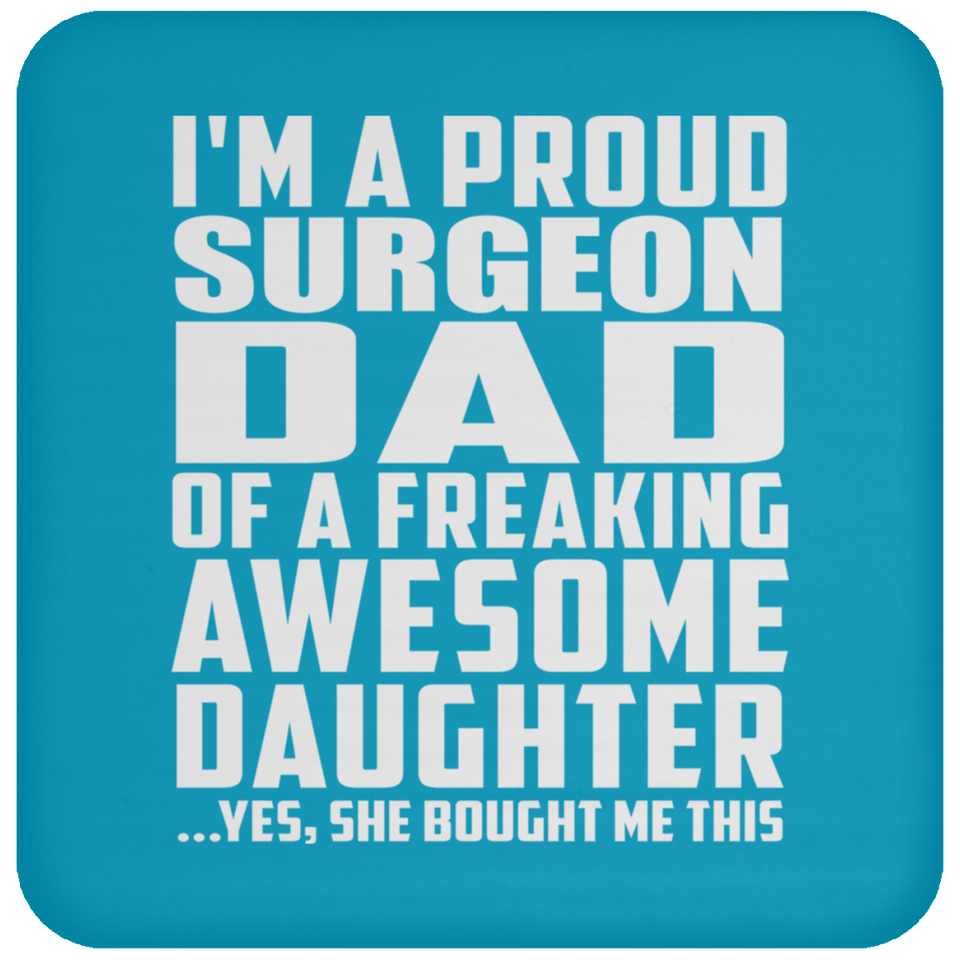 Proud Surgeon Dad Of Awesome Daughter - Drink Coaster
