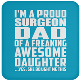 Proud Surgeon Dad Of Awesome Daughter - Drink Coaster