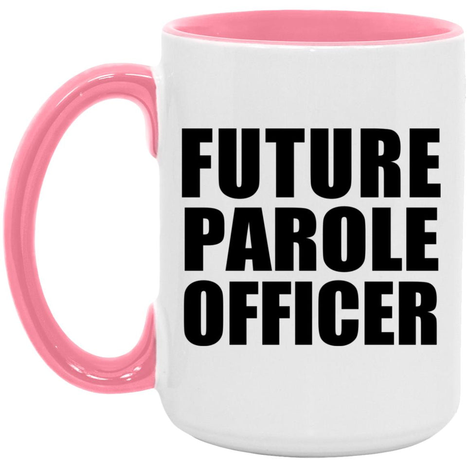 Future Parole Officer - 15oz Accent Mug Pink