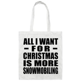 All I Want For Christmas Is More Snowmobiling - Tote Bag White