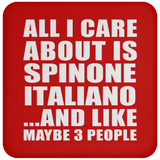 All I Care About Is Spinone Italiano - Drink Coaster