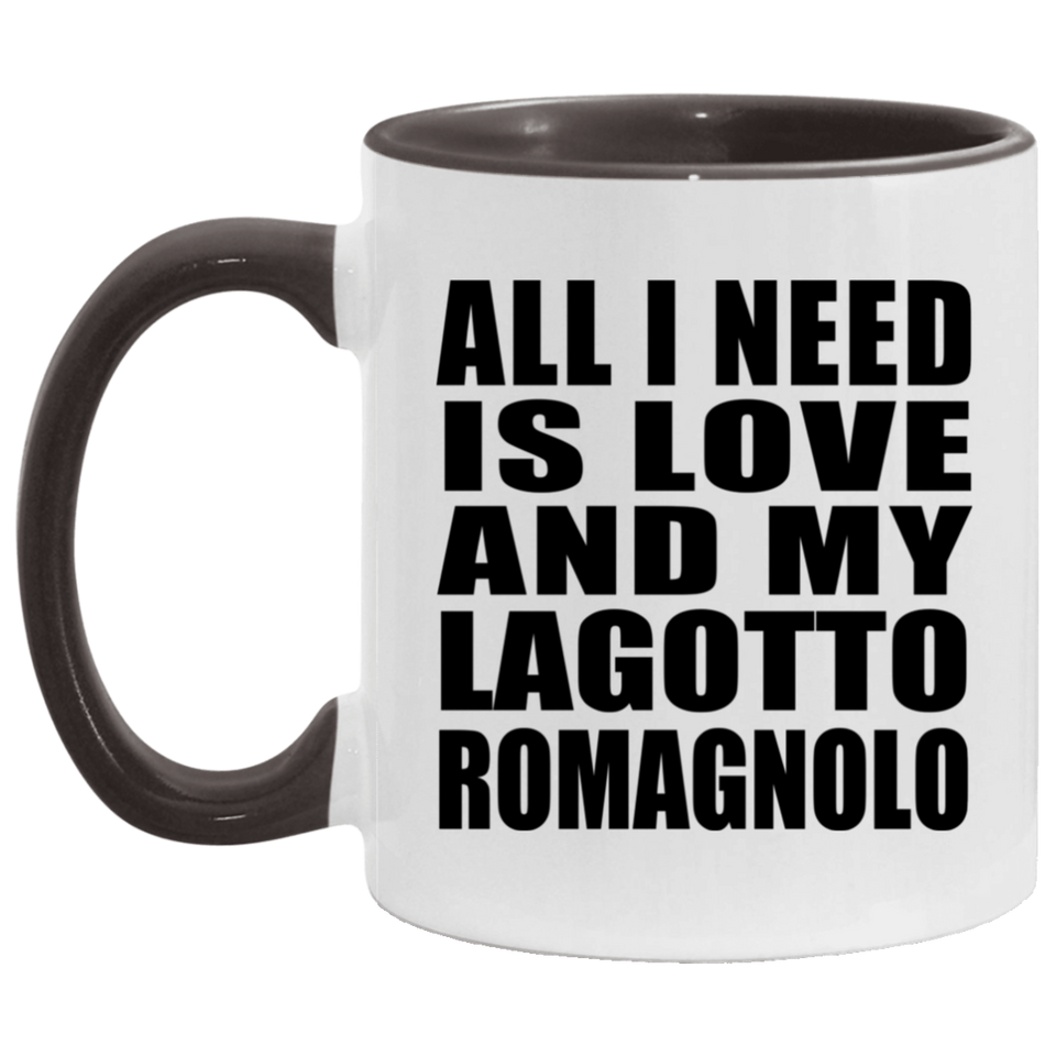 All I Need Is Love And My Lagotto Romagnolo - 11oz Accent Mug Black