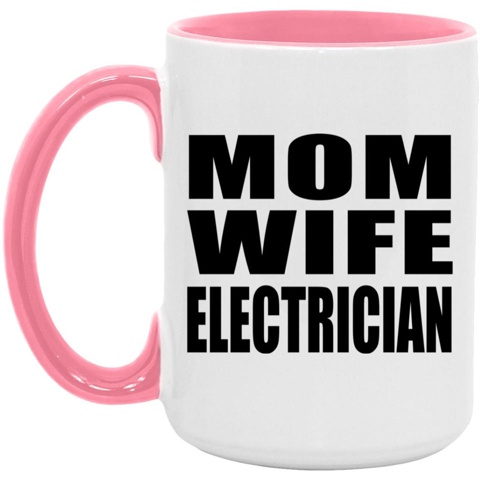 Mom Wife Electrician - 15oz Accent Mug Pink