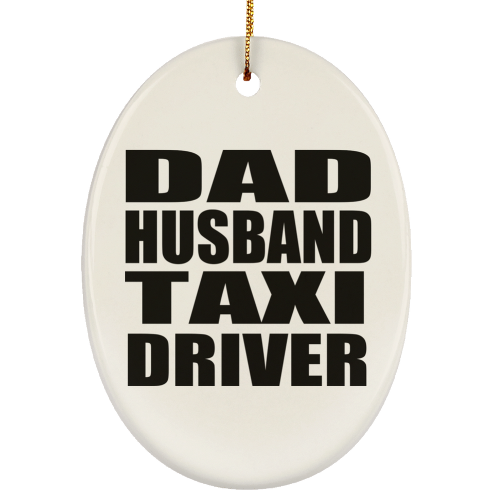Dad Husband Taxi Driver - Oval Ornament