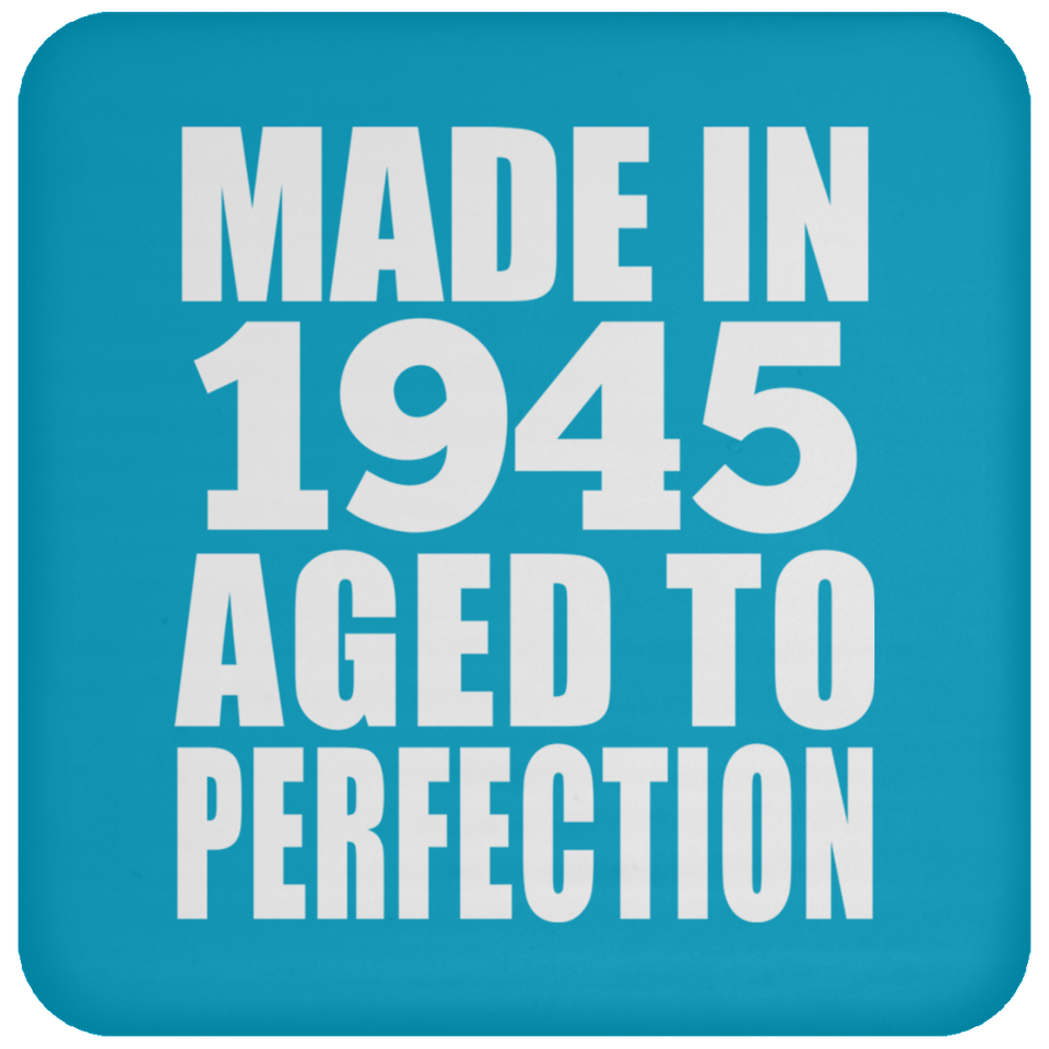 79th Birthday Made In 1945 Aged to Perfection - Drink Coaster