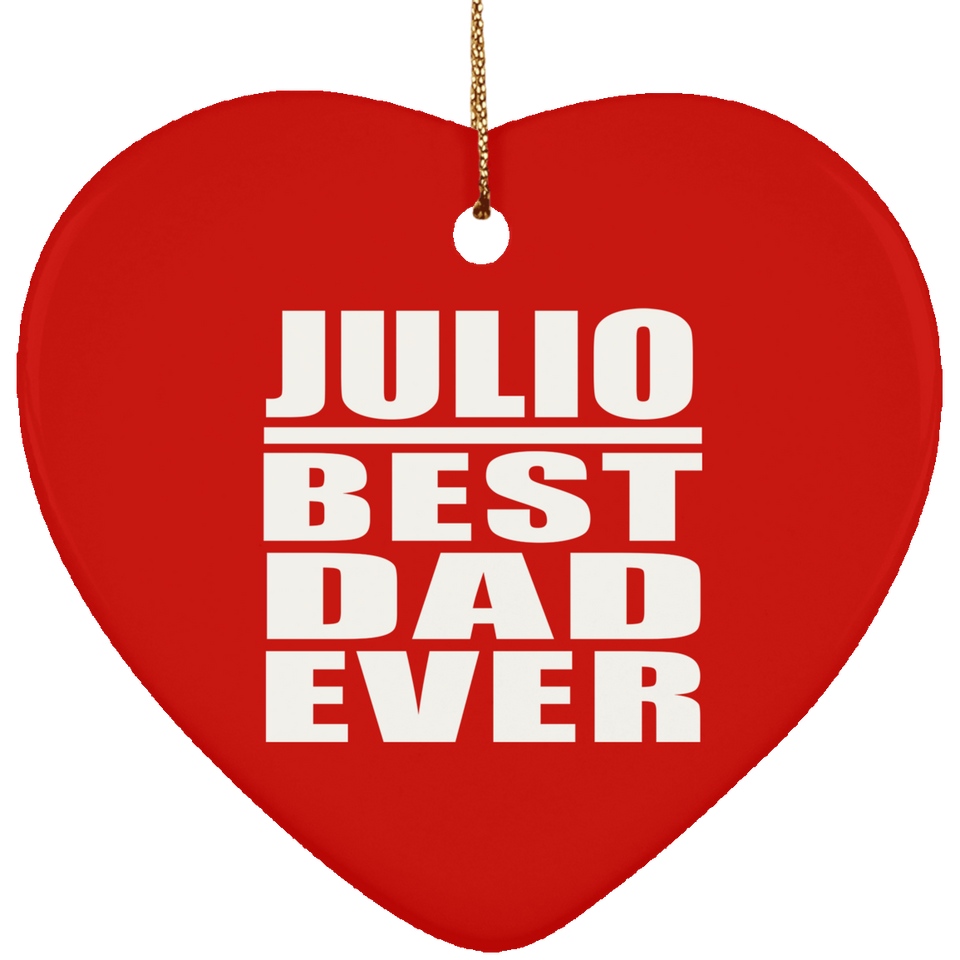 Julio Best Dad Ever - Heart Ornament