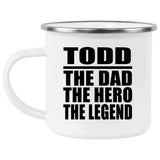 Todd The Dad The Hero The Legend - 12oz Camping Mug