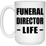 Funeral Director Life - 15oz Coffee Mug