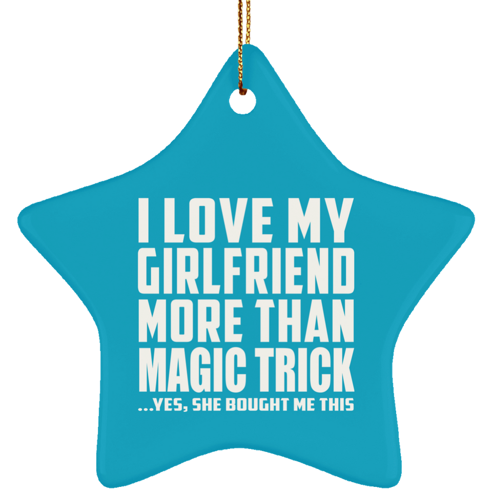 I Love My Girlfriend More Than Magic Trick - Star Ornament