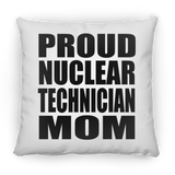 Proud Nuclear Technician Mom - Throw Pillow