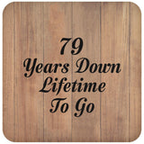 79th Anniversary 79 Years Down Lifetime To Go - Drink Coaster C