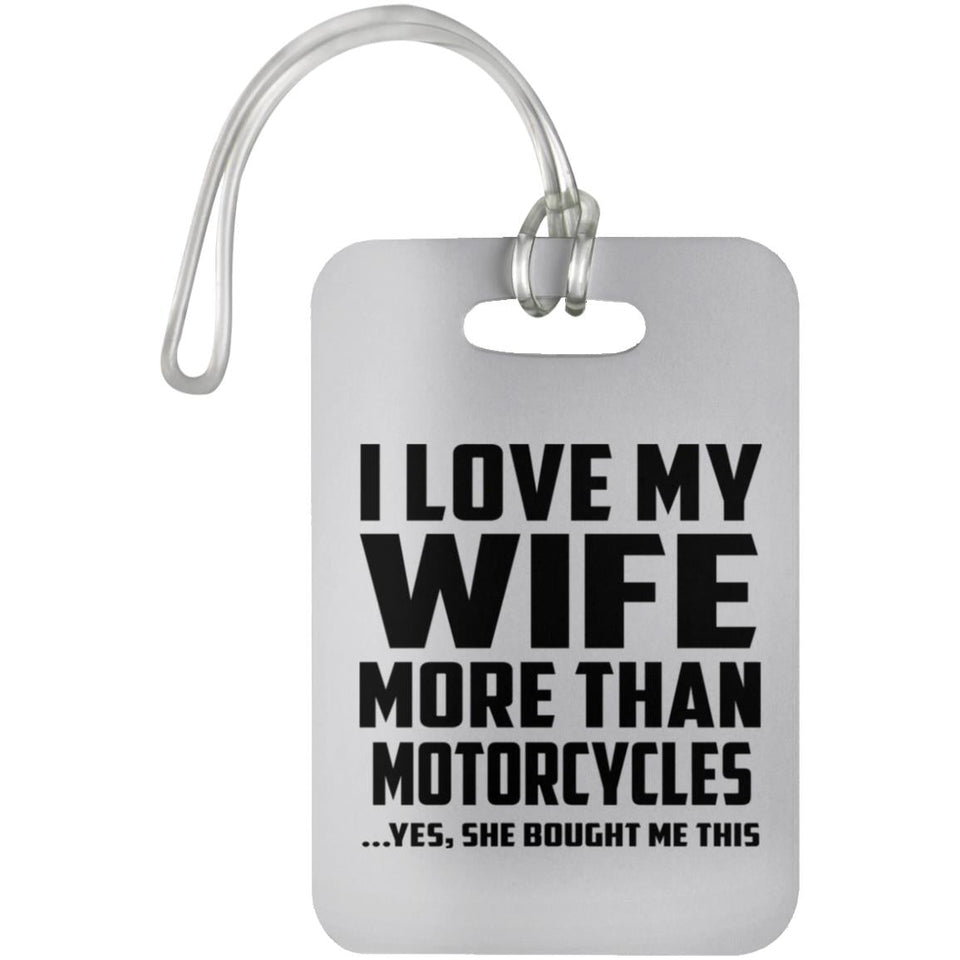 I Love My Wife More Than Motorcycles - Luggage Bag Tag