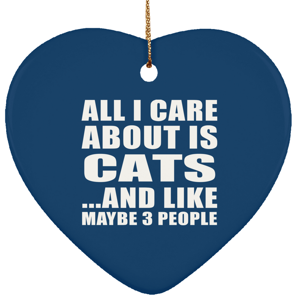 All I Care About Is Cats - Heart Ornament