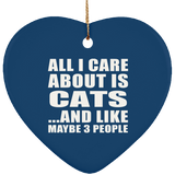 All I Care About Is Cats - Heart Ornament