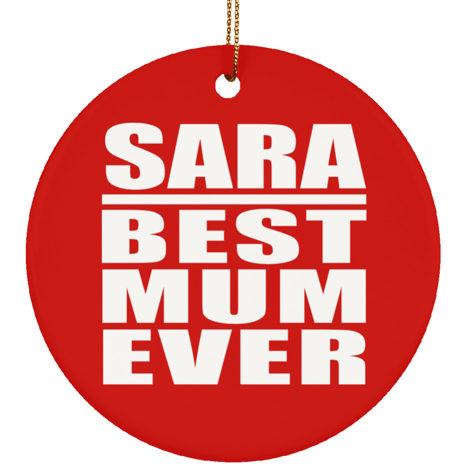 Sara Best Mum Ever - Circle Ornament